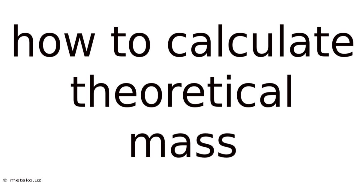 How To Calculate Theoretical Mass