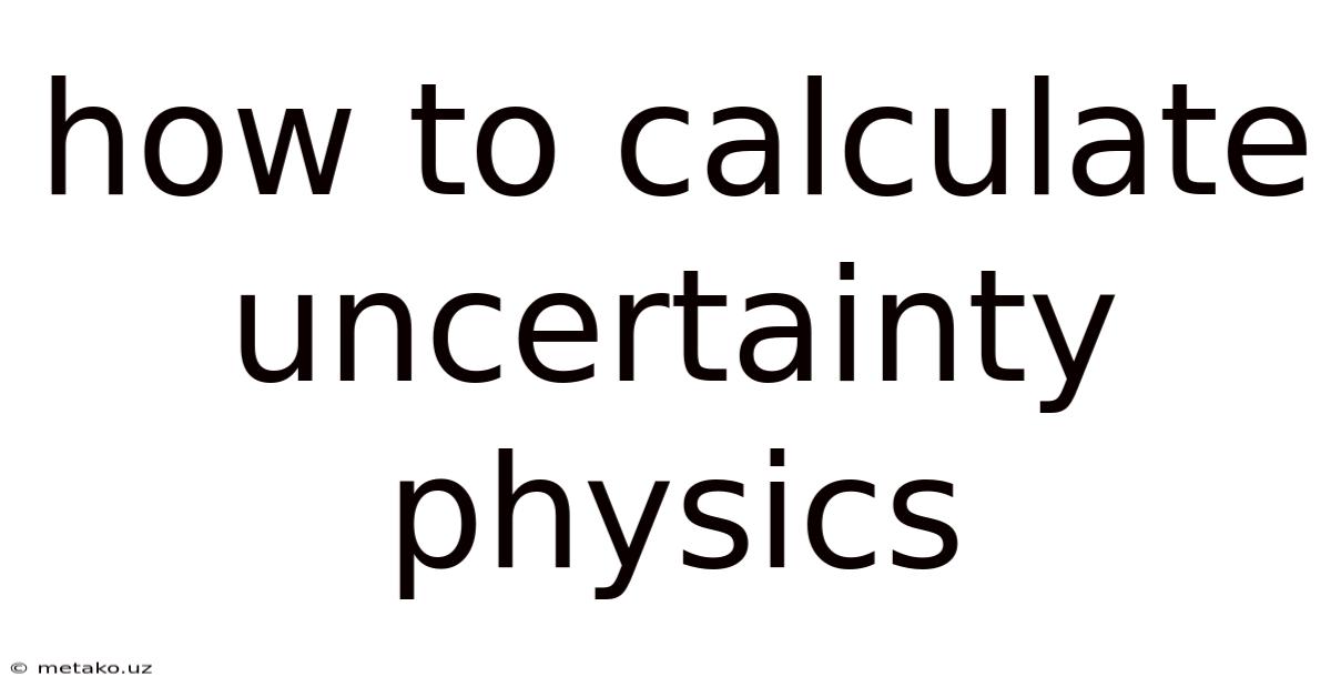 How To Calculate Uncertainty Physics