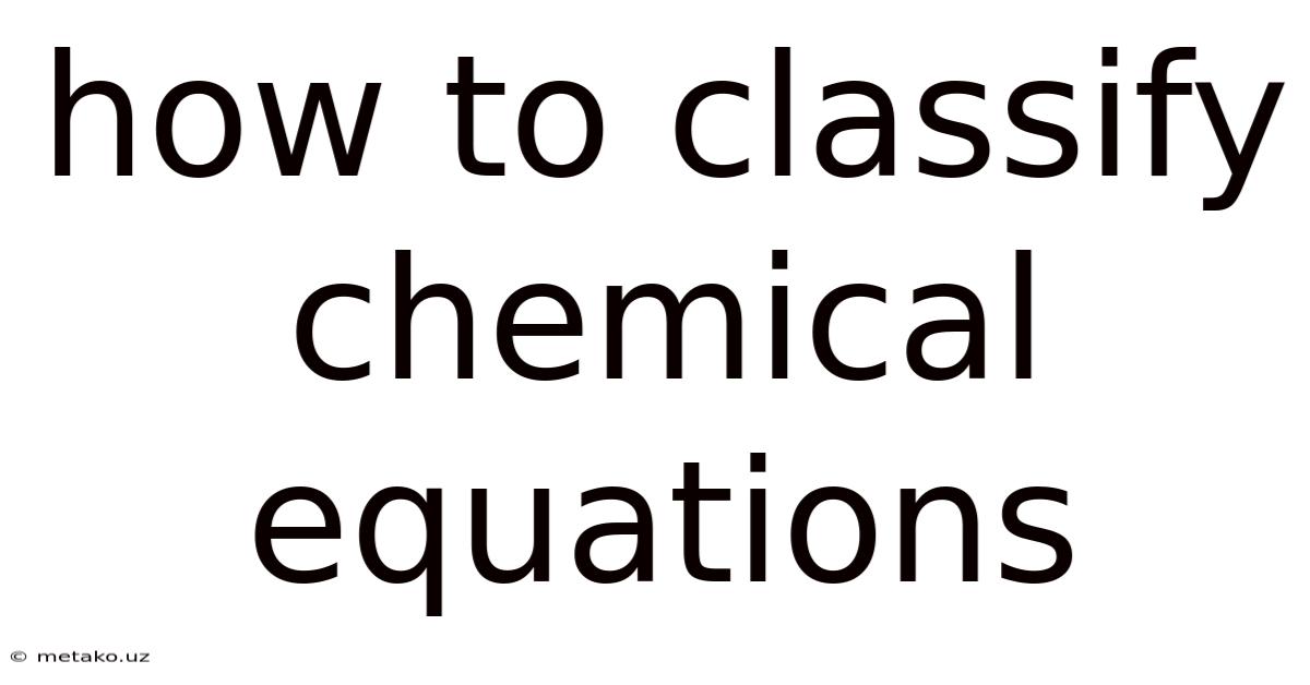 How To Classify Chemical Equations