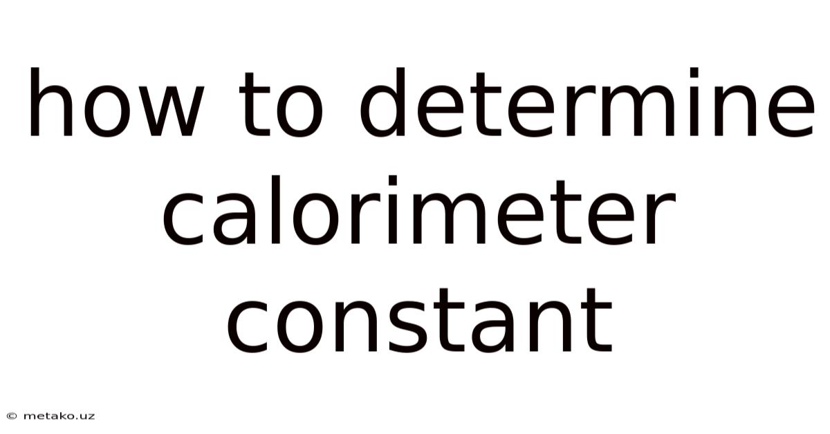 How To Determine Calorimeter Constant