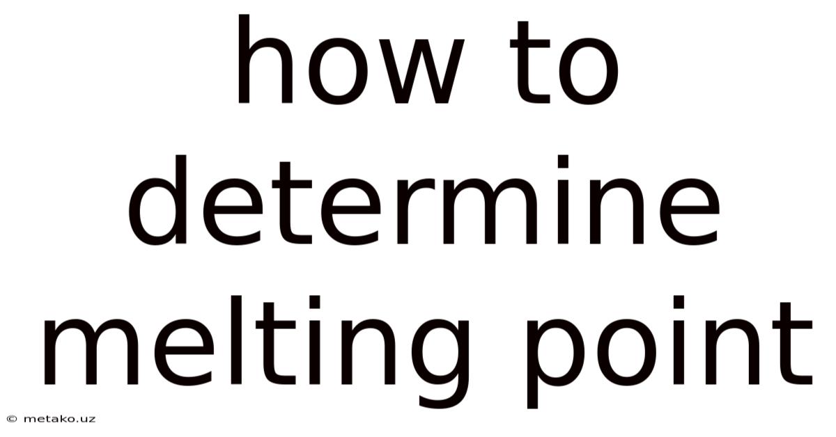 How To Determine Melting Point