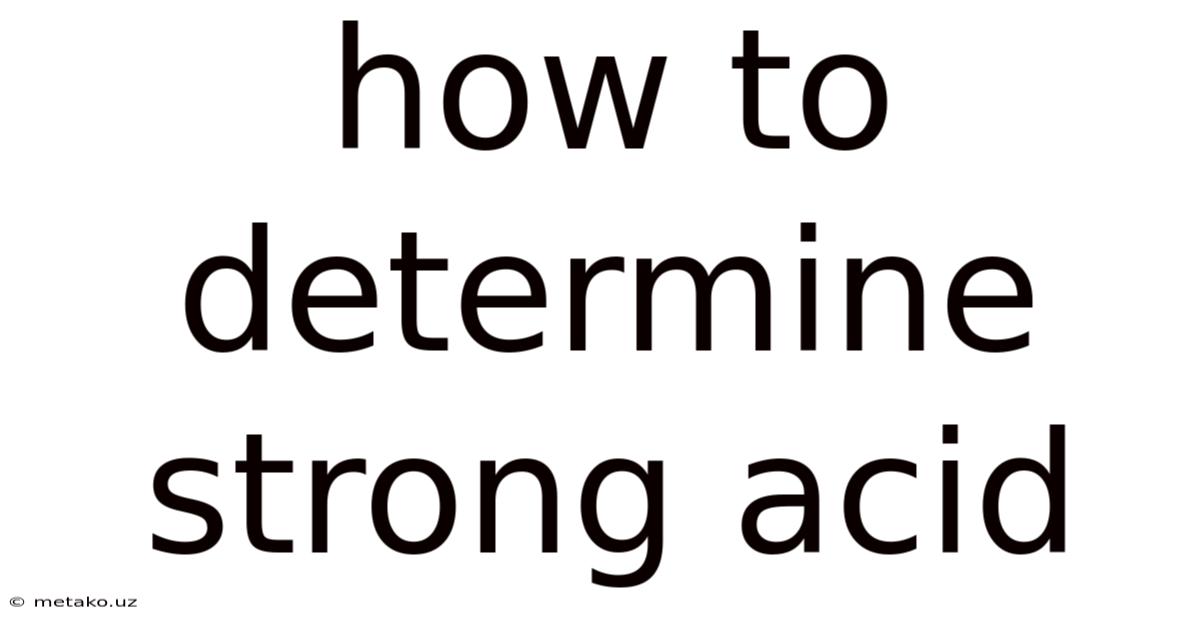 How To Determine Strong Acid