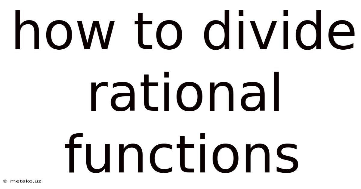 How To Divide Rational Functions