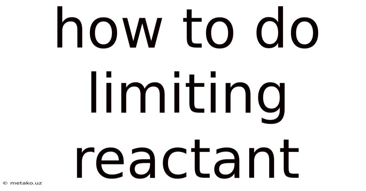 How To Do Limiting Reactant