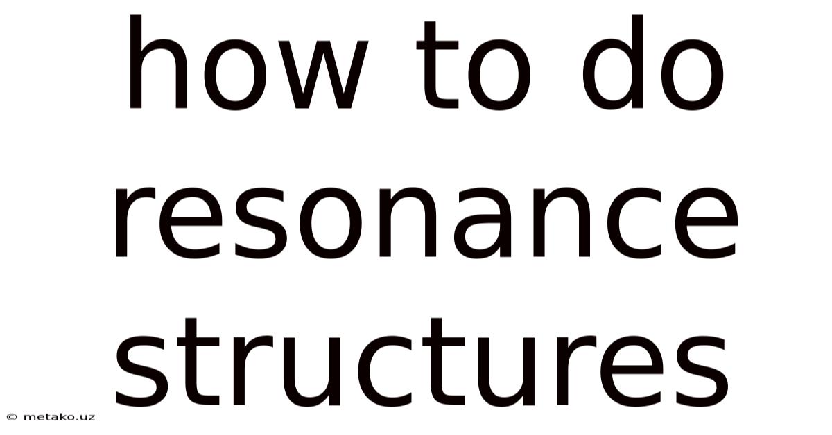 How To Do Resonance Structures