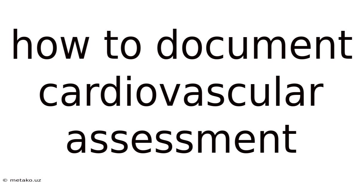 How To Document Cardiovascular Assessment