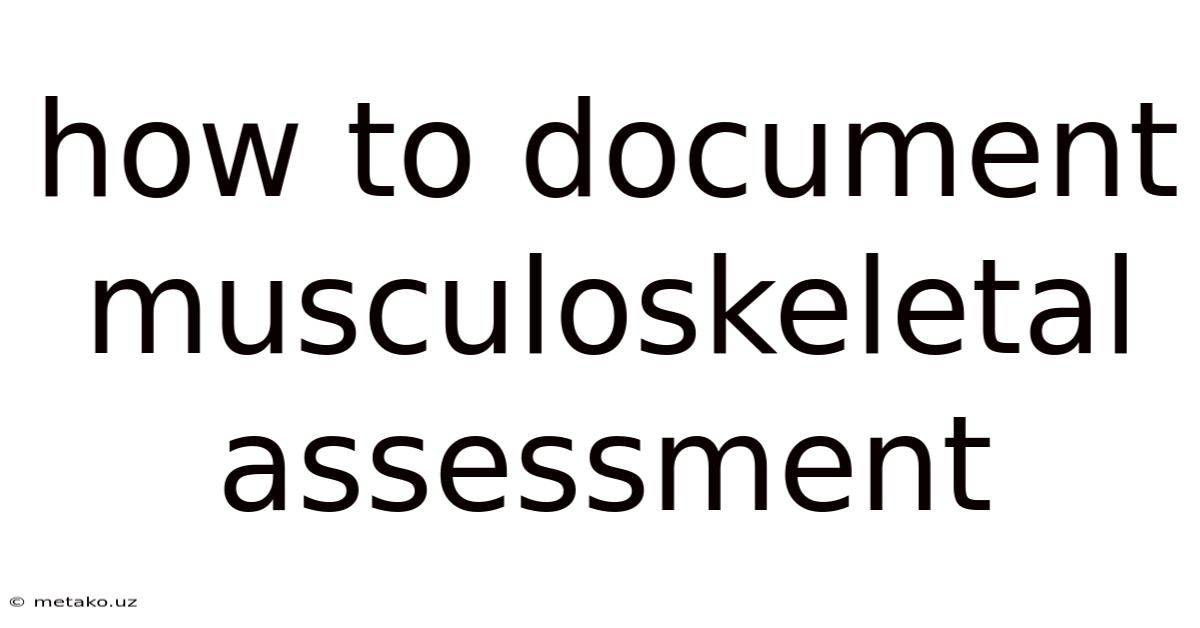 How To Document Musculoskeletal Assessment