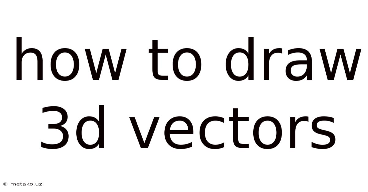 How To Draw 3d Vectors