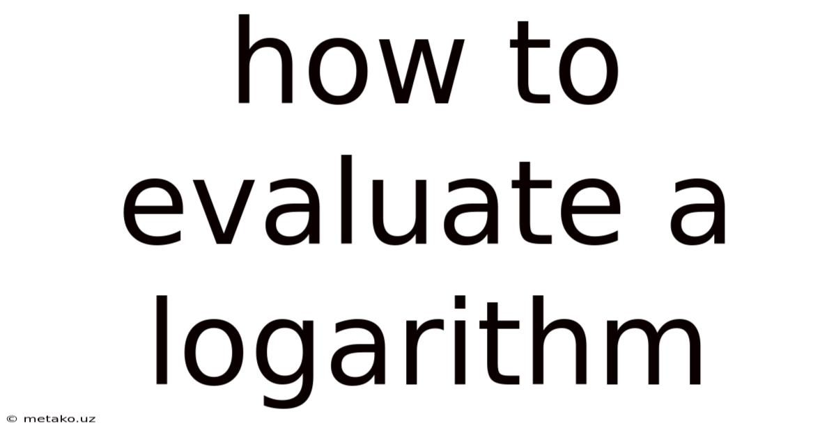 How To Evaluate A Logarithm