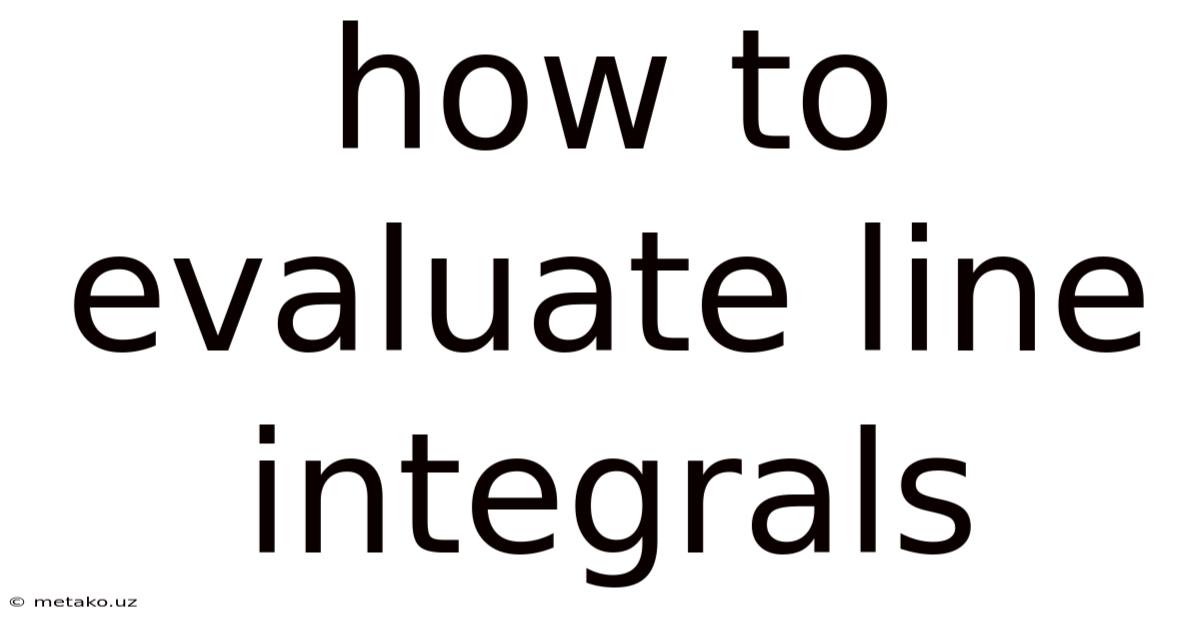 How To Evaluate Line Integrals