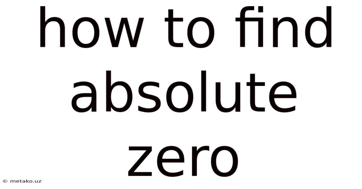 How To Find Absolute Zero
