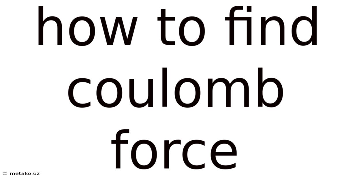 How To Find Coulomb Force
