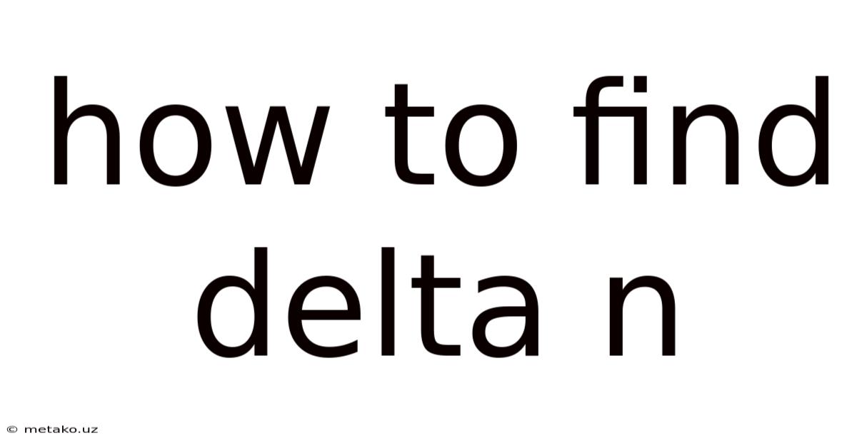 How To Find Delta N
