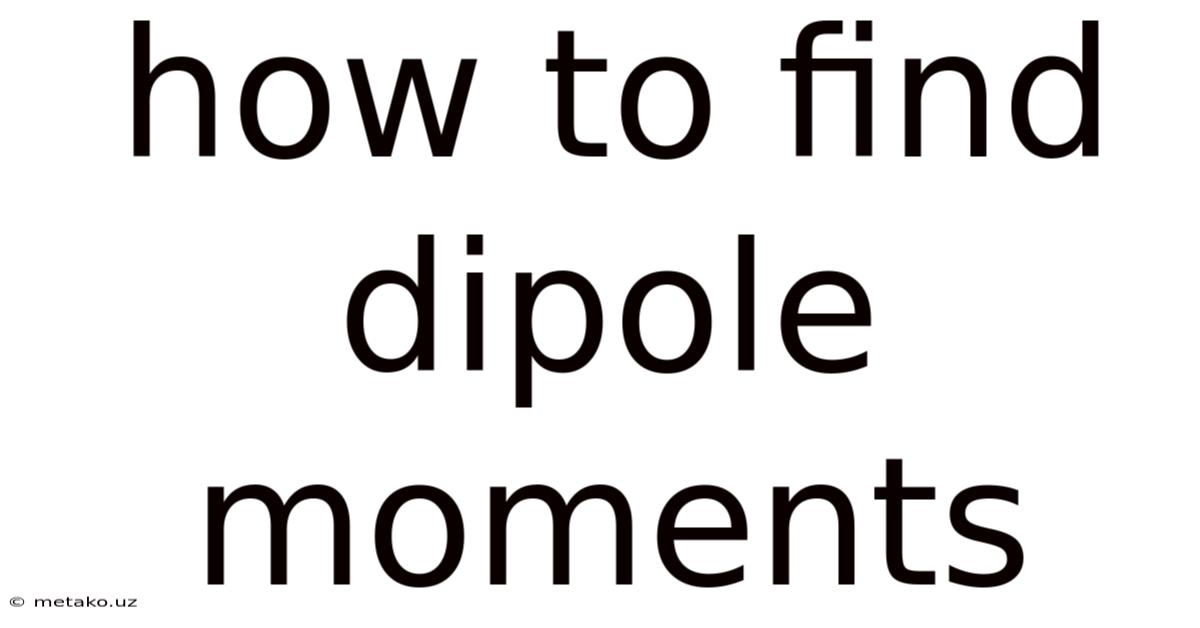 How To Find Dipole Moments