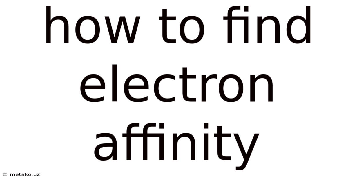How To Find Electron Affinity