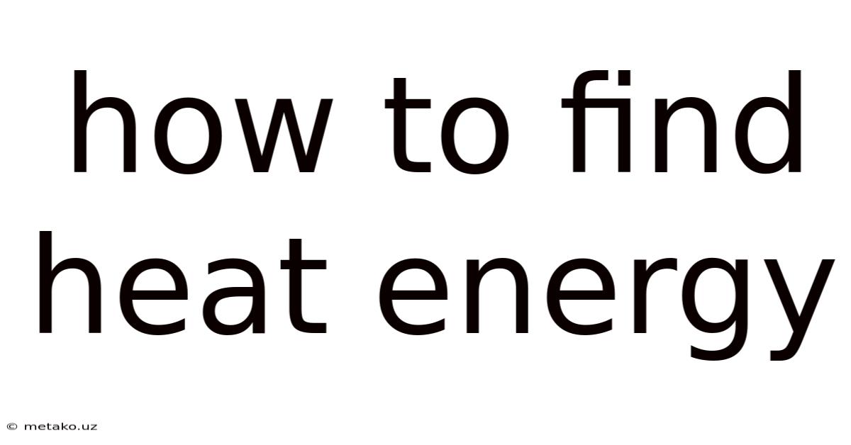 How To Find Heat Energy