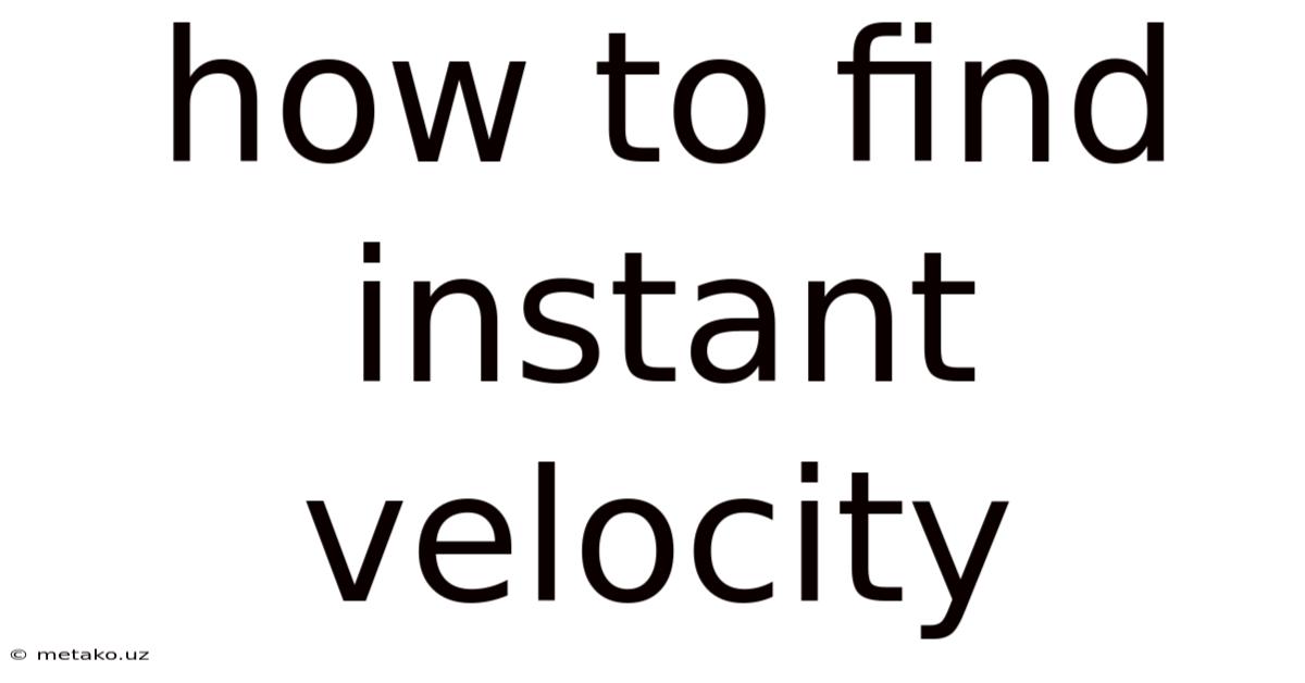 How To Find Instant Velocity