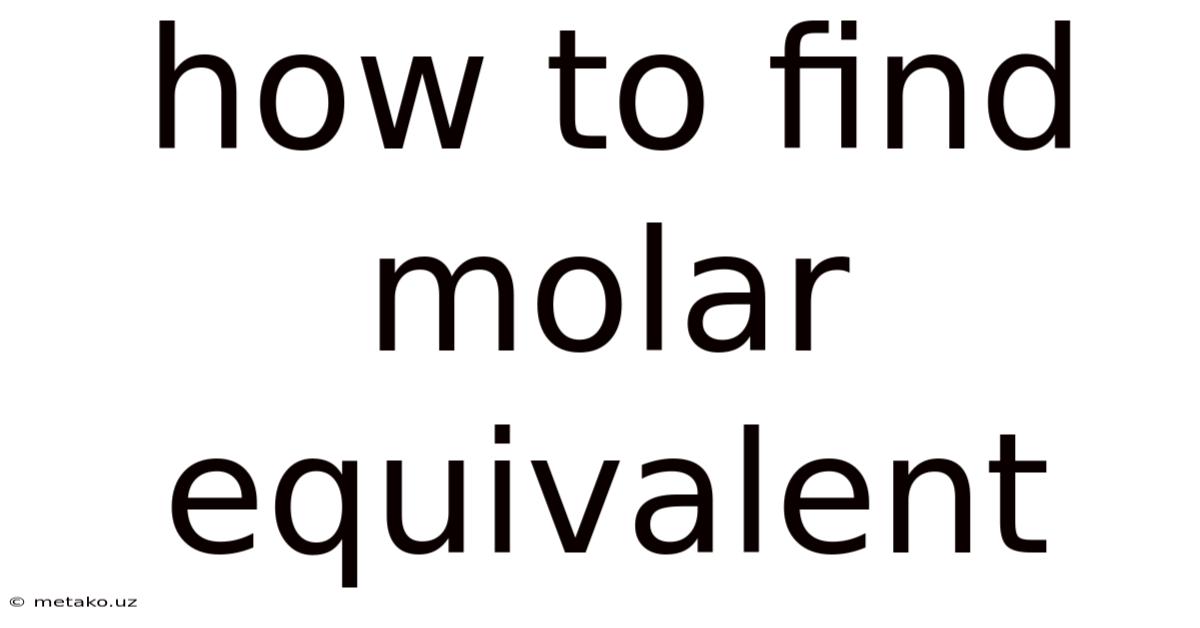 How To Find Molar Equivalent