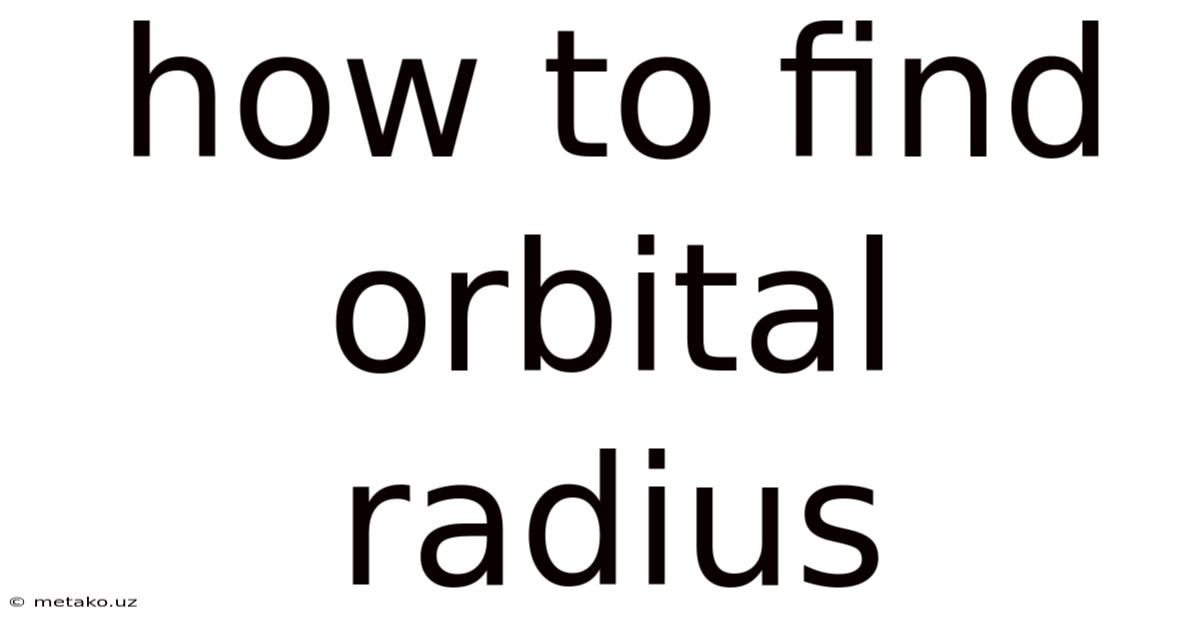 How To Find Orbital Radius