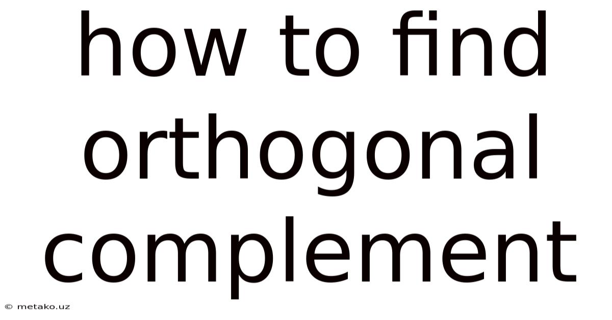 How To Find Orthogonal Complement