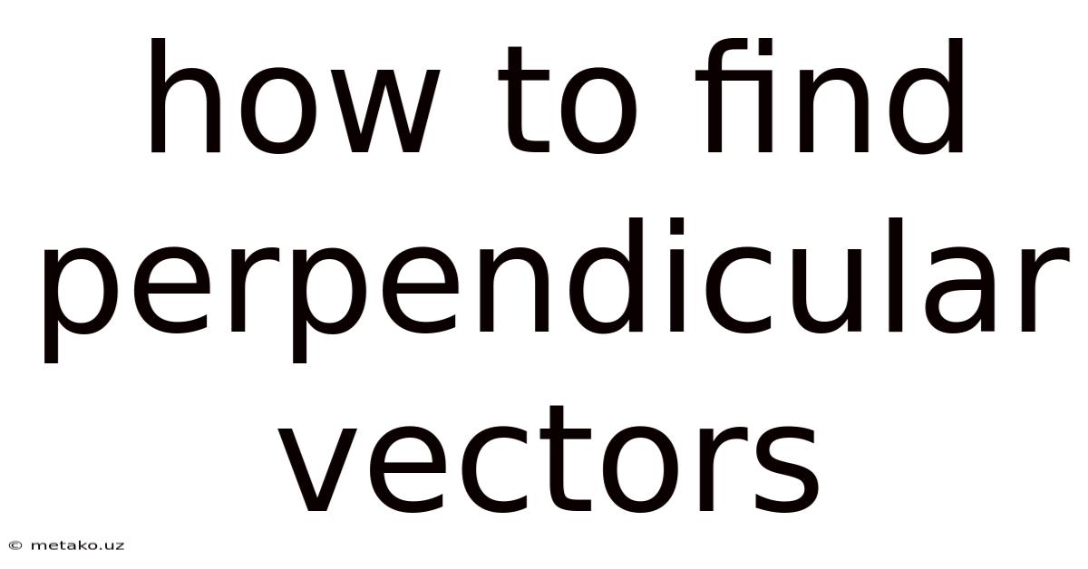 How To Find Perpendicular Vectors
