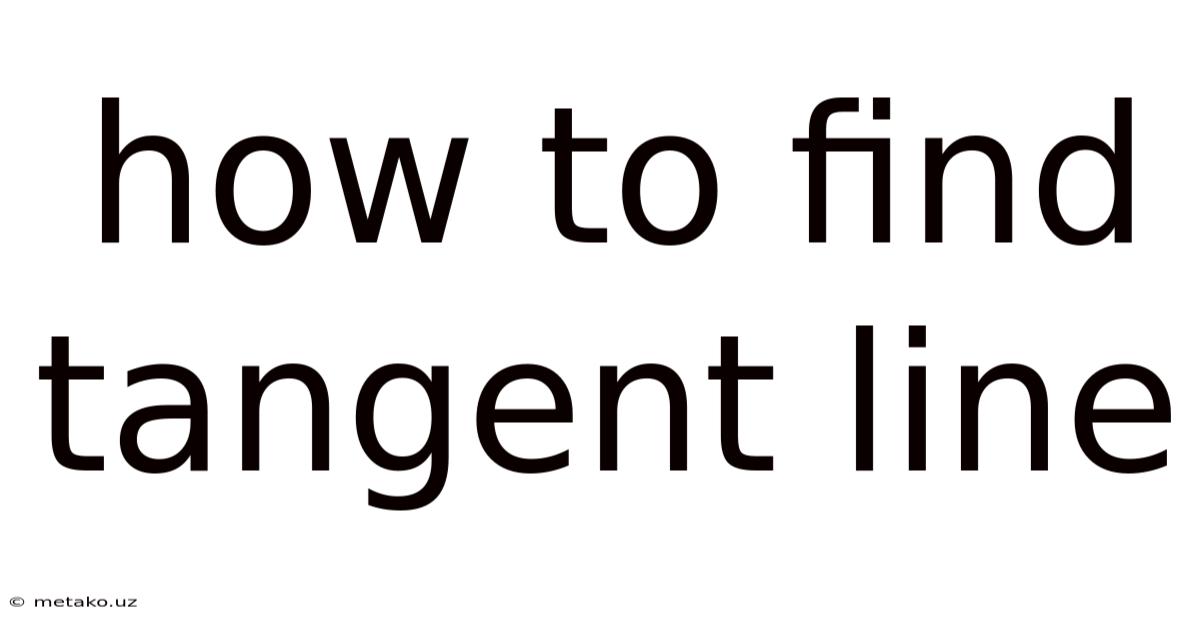How To Find Tangent Line
