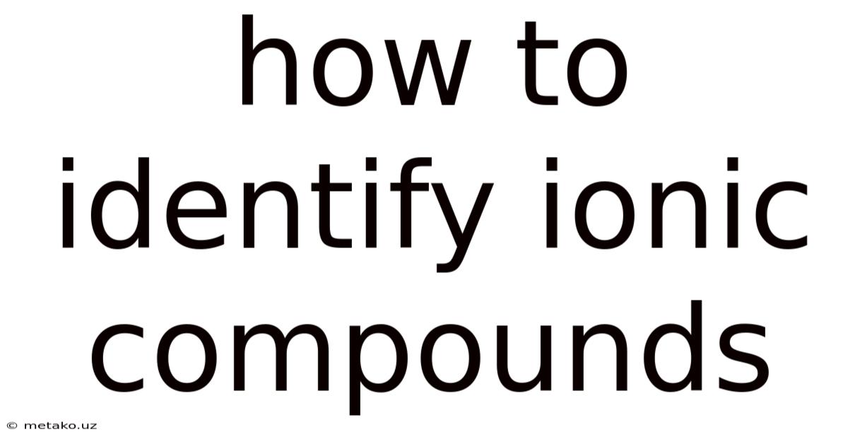 How To Identify Ionic Compounds