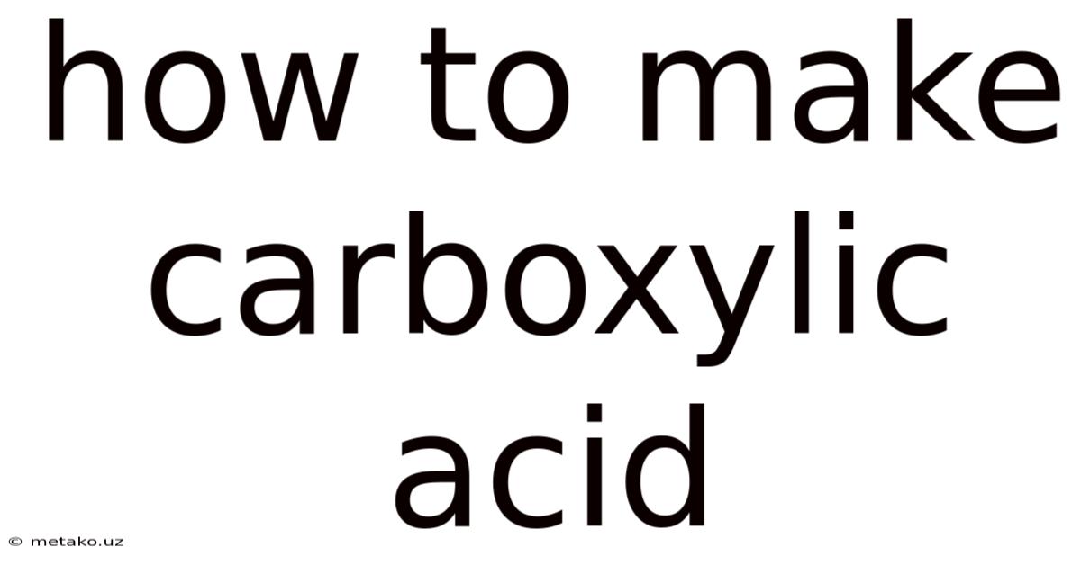 How To Make Carboxylic Acid