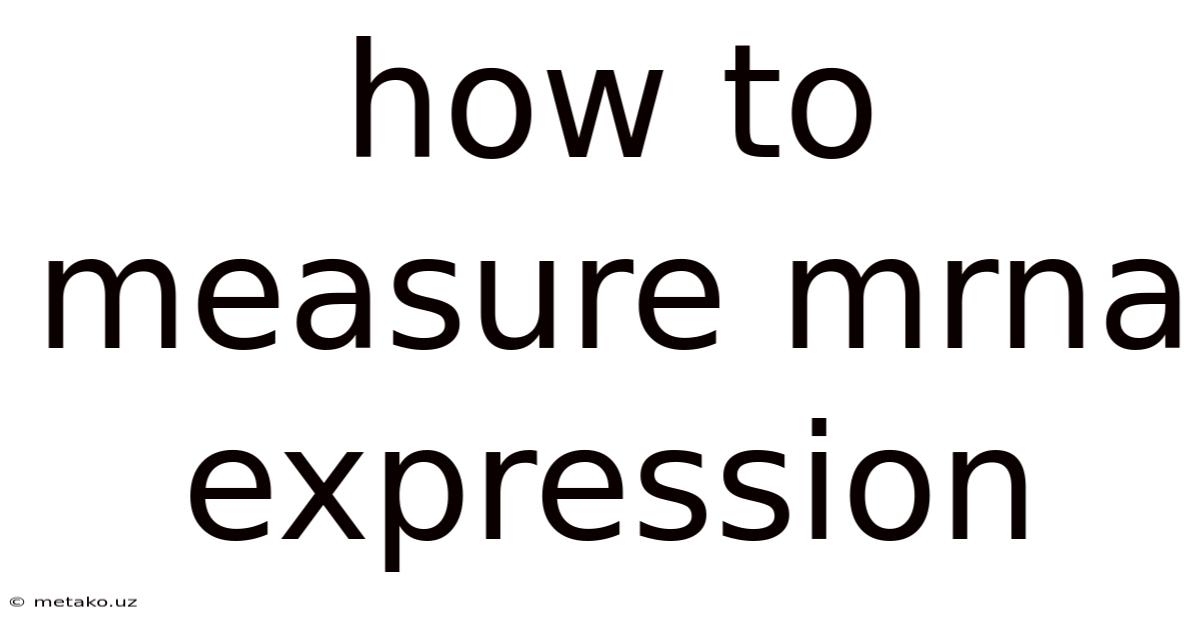 How To Measure Mrna Expression