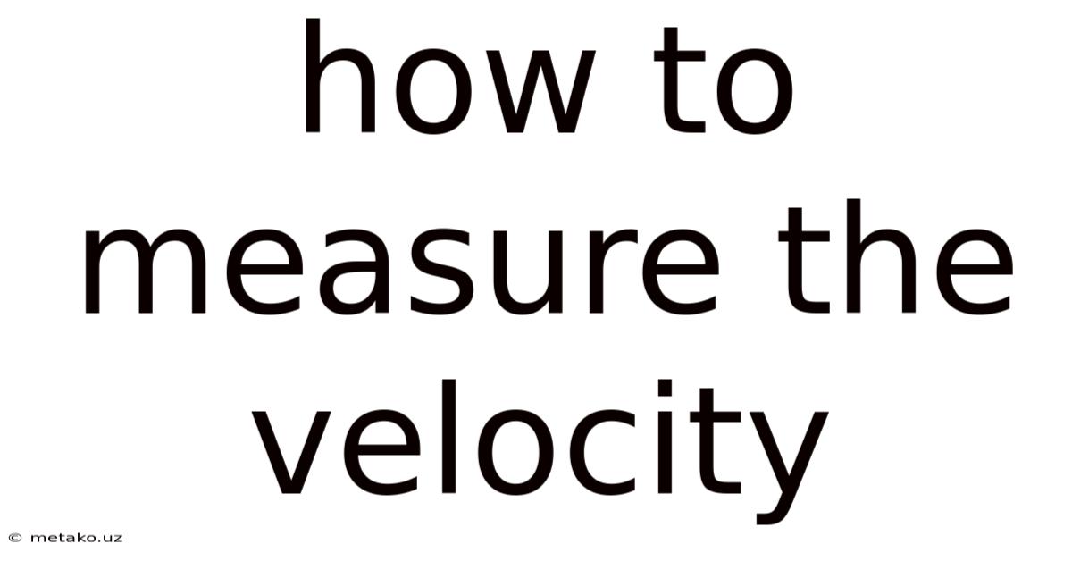 How To Measure The Velocity