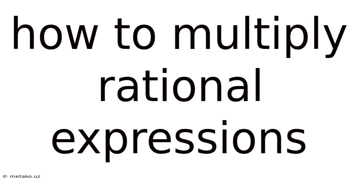 How To Multiply Rational Expressions