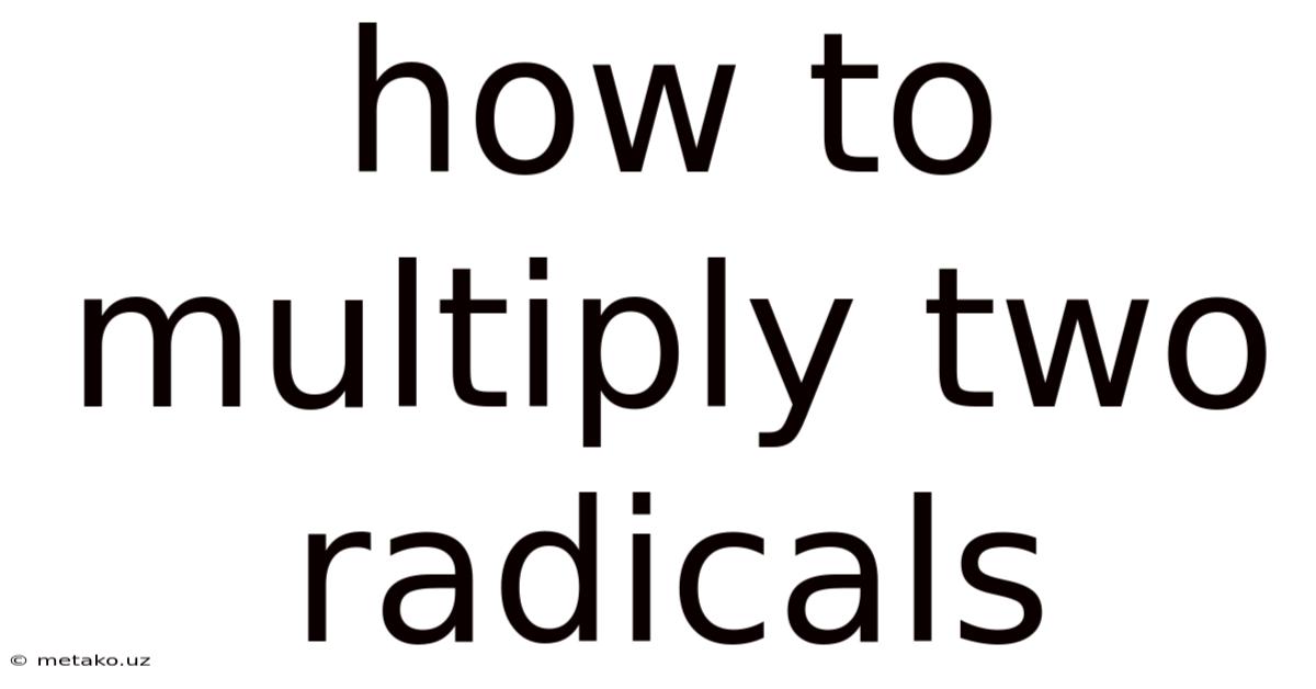 How To Multiply Two Radicals