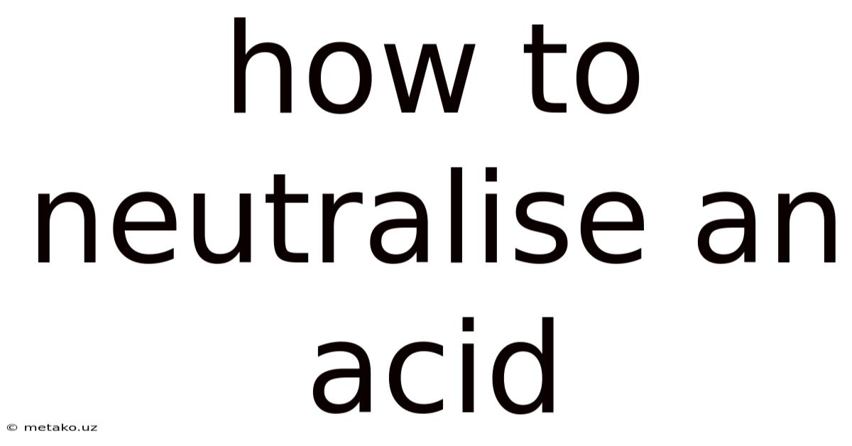 How To Neutralise An Acid