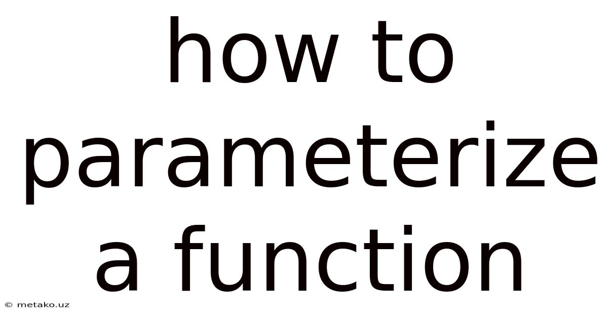 How To Parameterize A Function