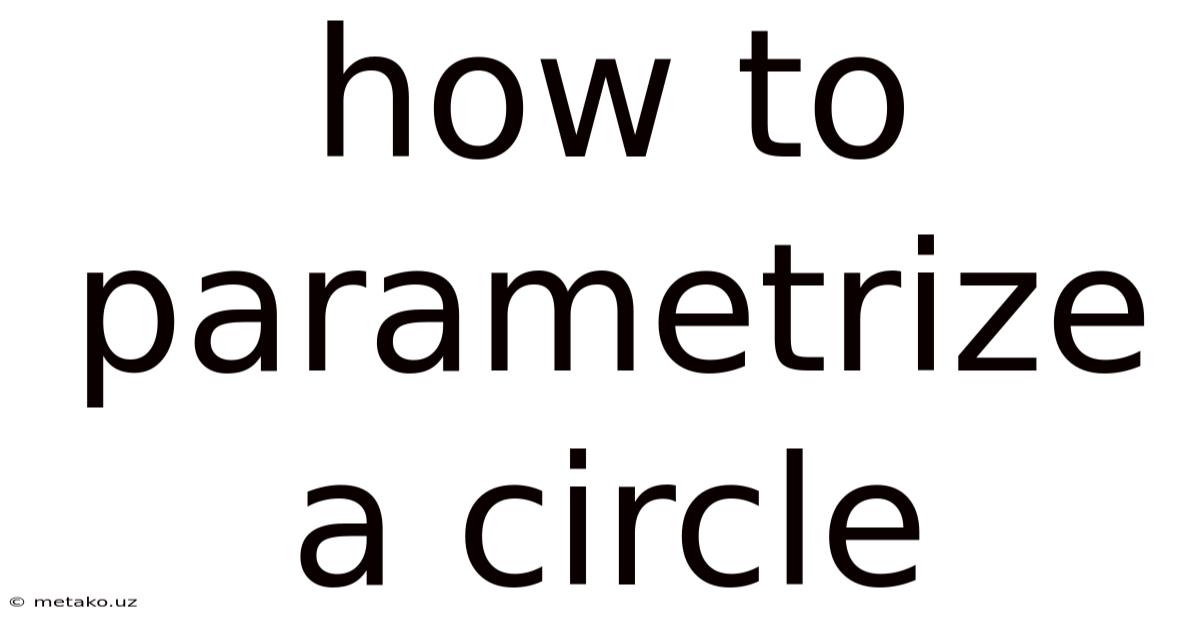 How To Parametrize A Circle