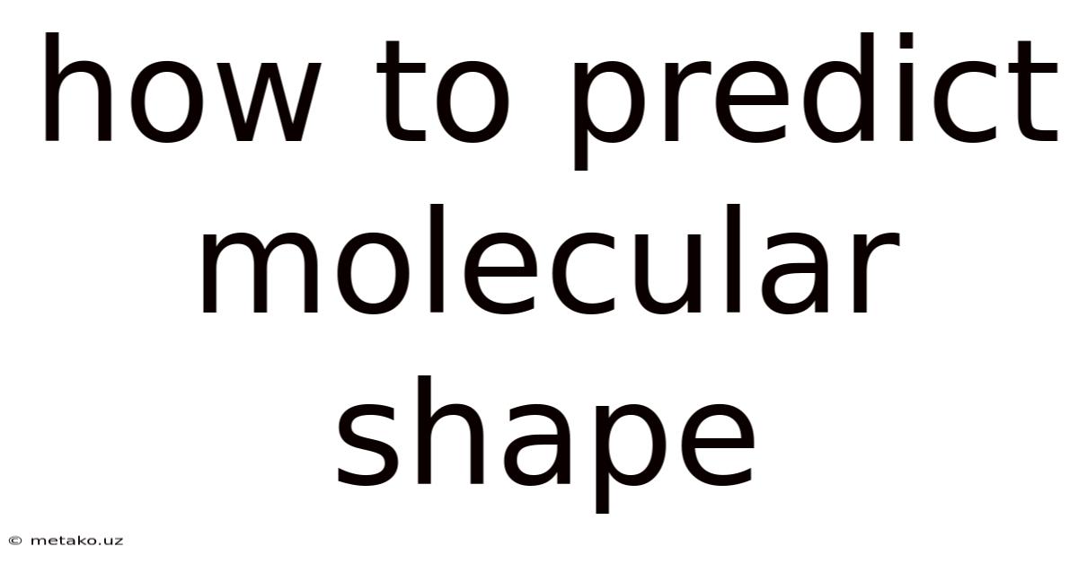 How To Predict Molecular Shape