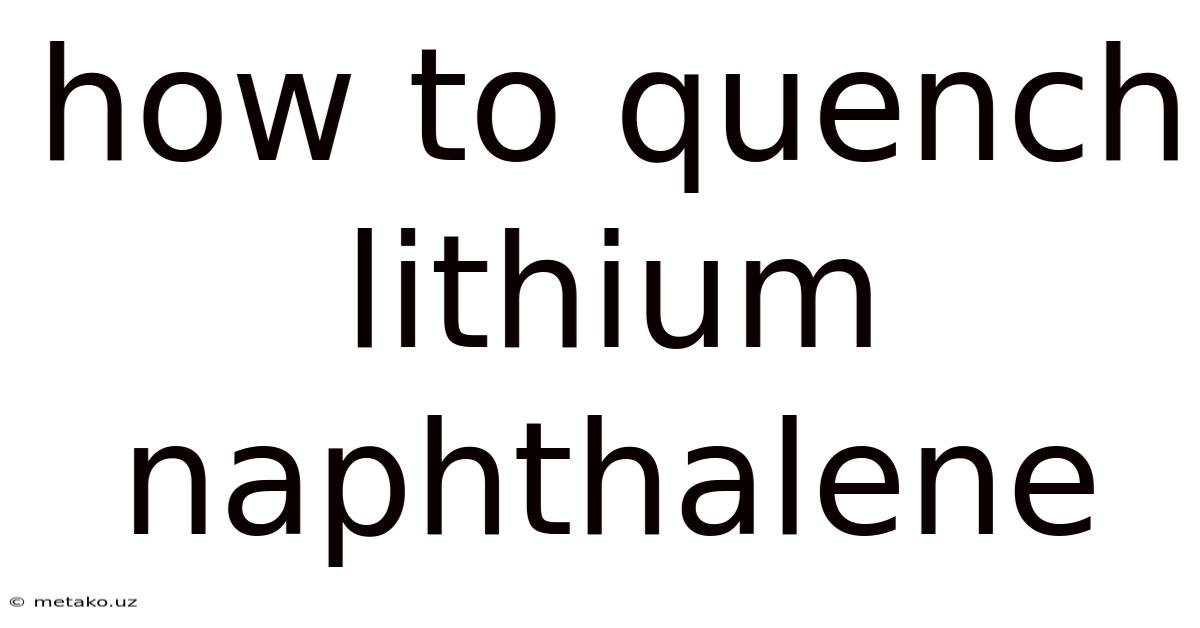 How To Quench Lithium Naphthalene