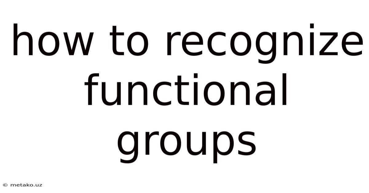 How To Recognize Functional Groups