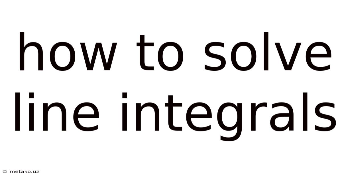 How To Solve Line Integrals