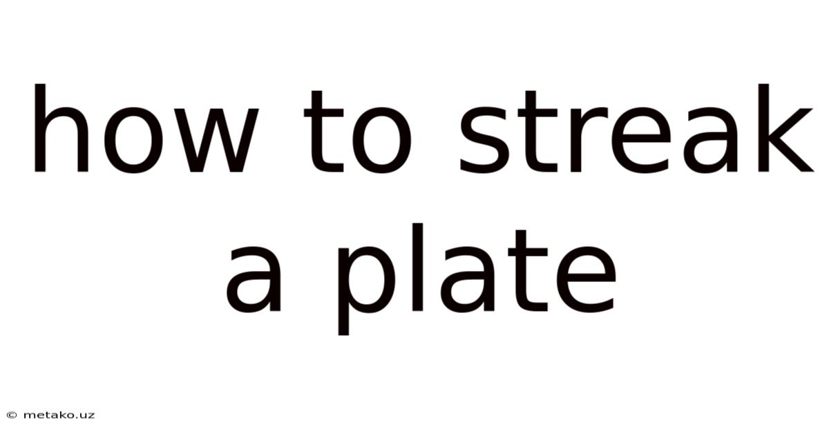 How To Streak A Plate