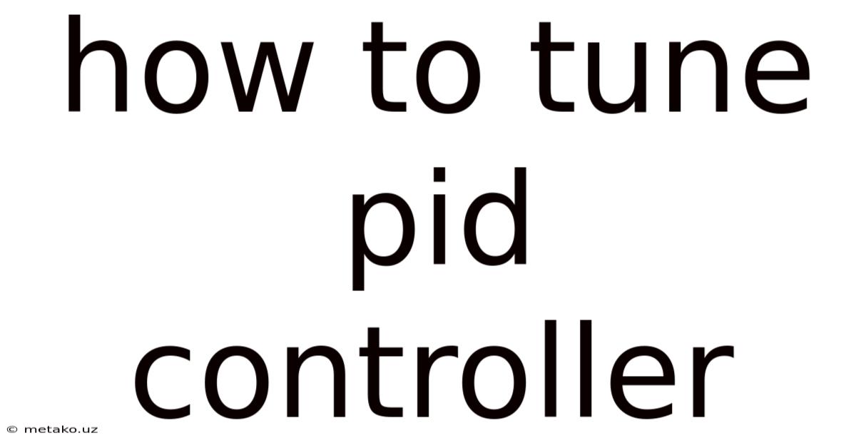 How To Tune Pid Controller