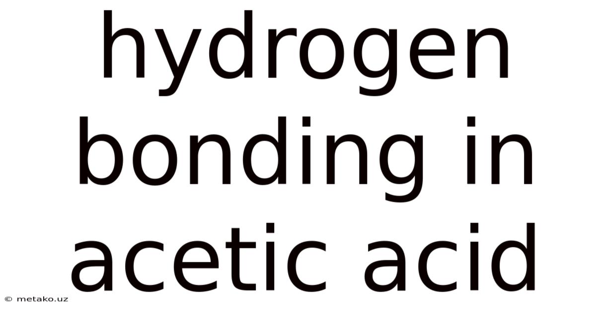 Hydrogen Bonding In Acetic Acid