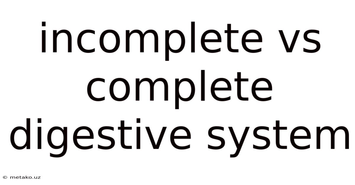 Incomplete Vs Complete Digestive System