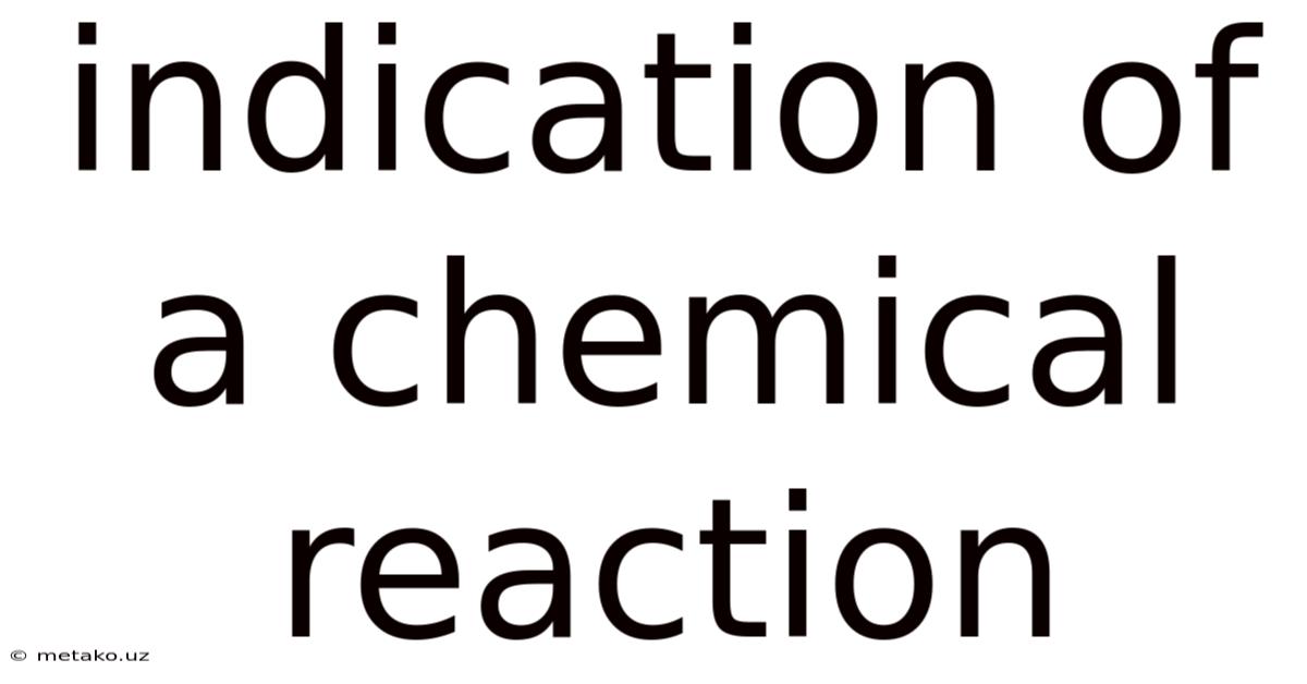 Indication Of A Chemical Reaction