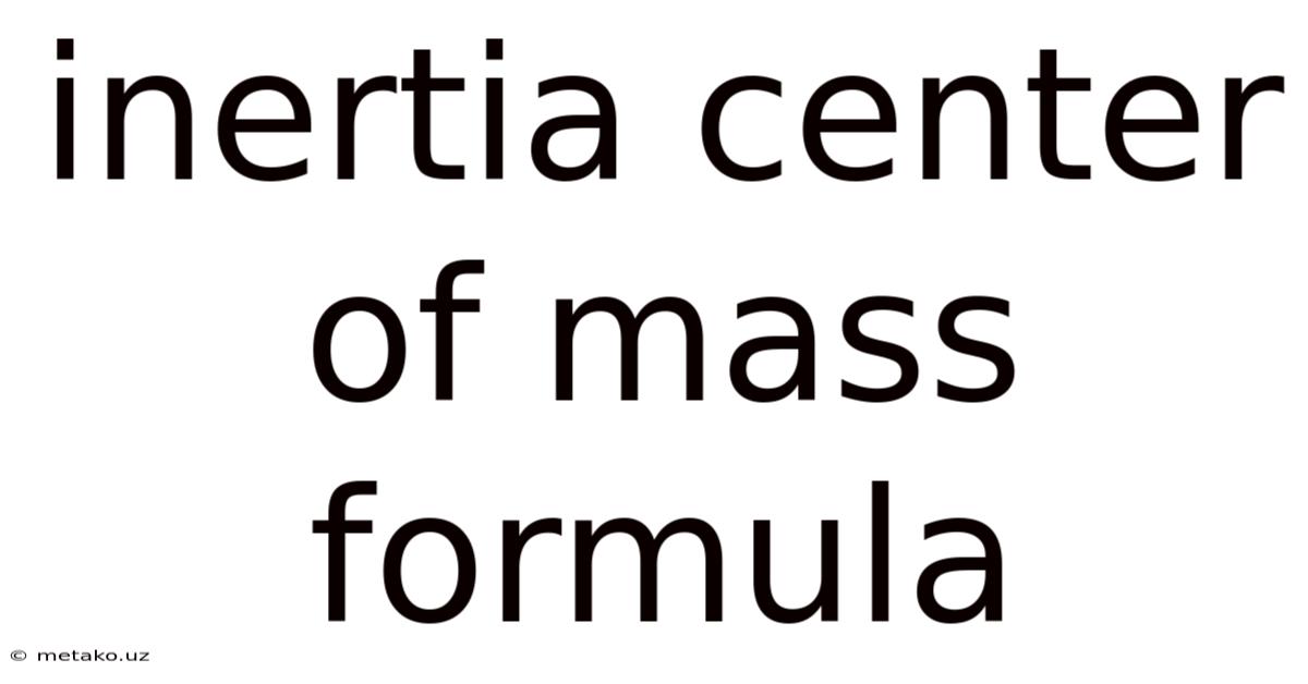 Inertia Center Of Mass Formula