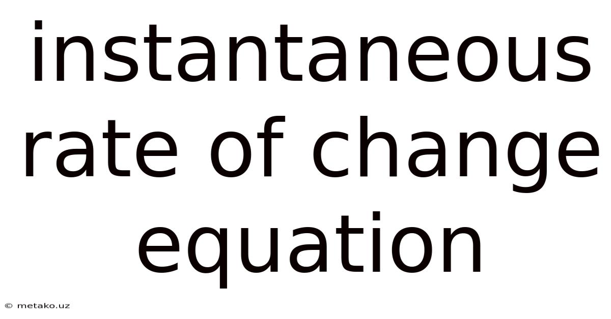 Instantaneous Rate Of Change Equation