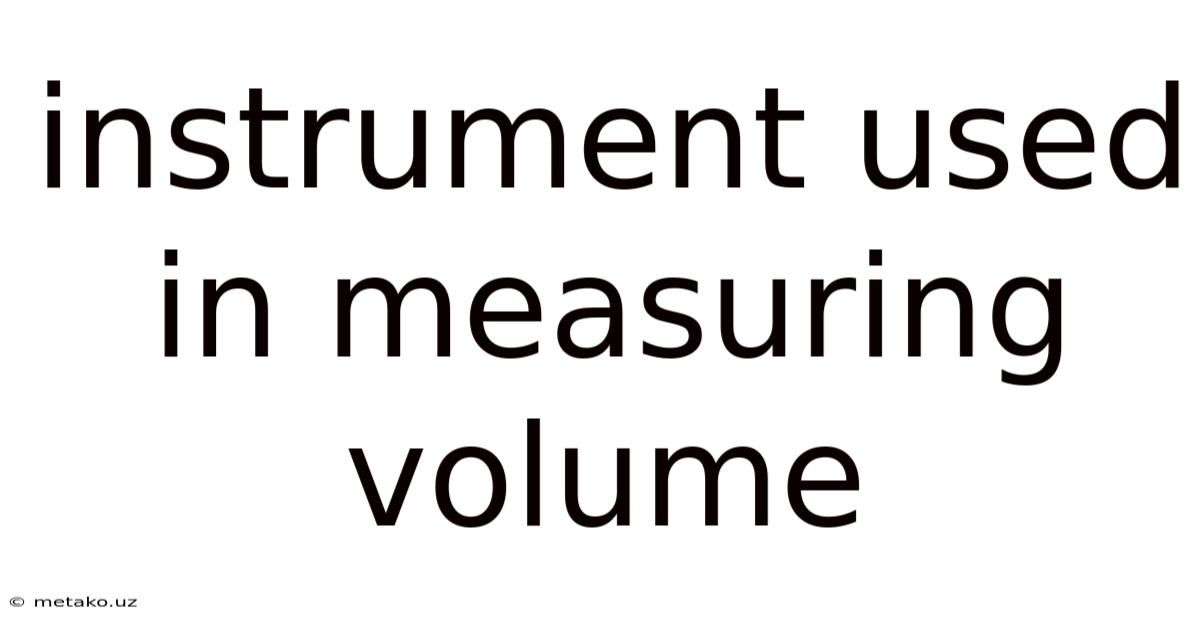 Instrument Used In Measuring Volume