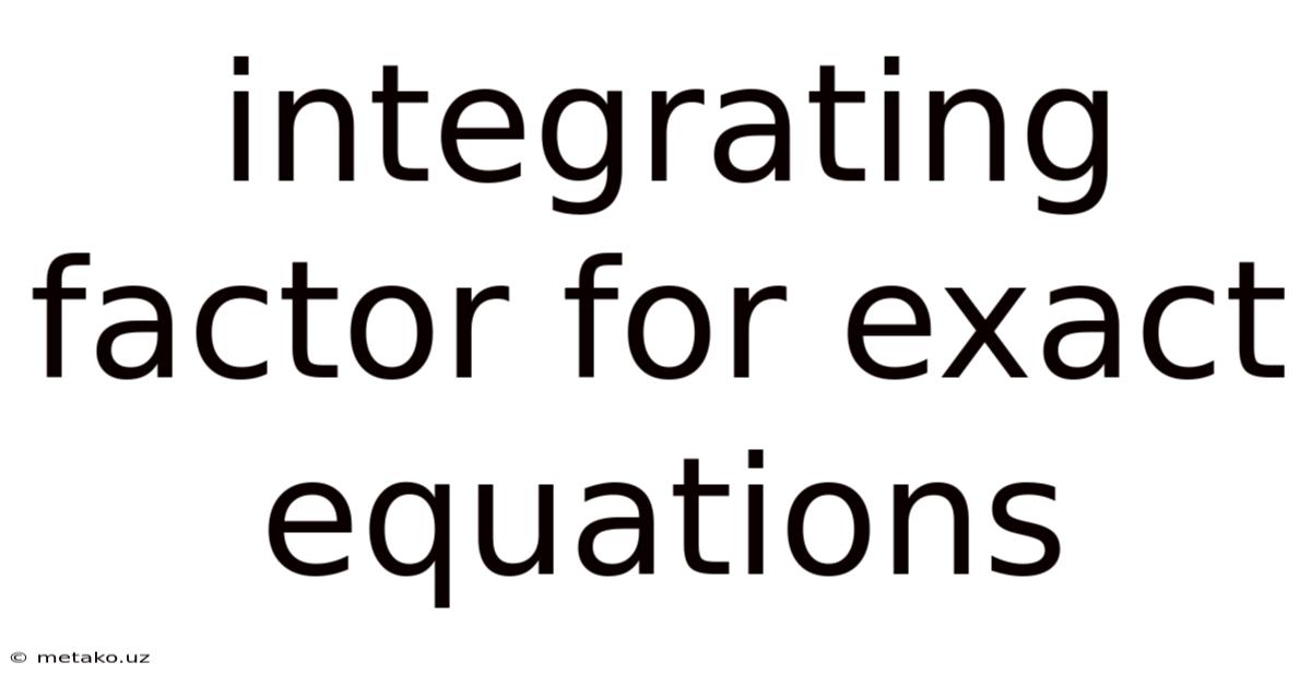 Integrating Factor For Exact Equations