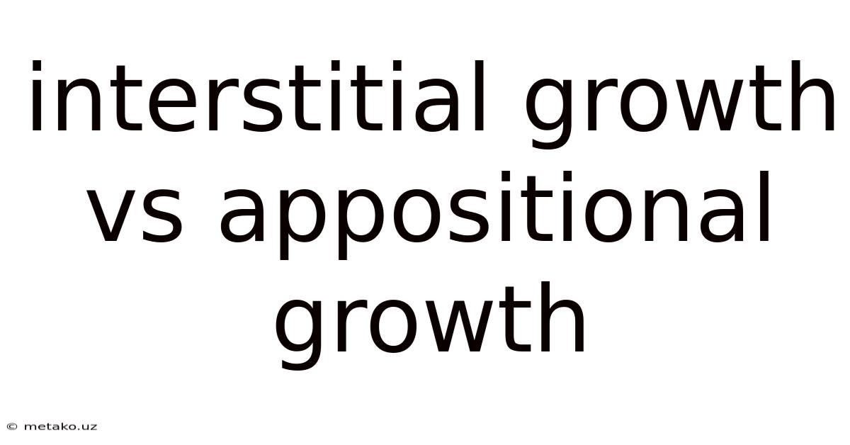 Interstitial Growth Vs Appositional Growth