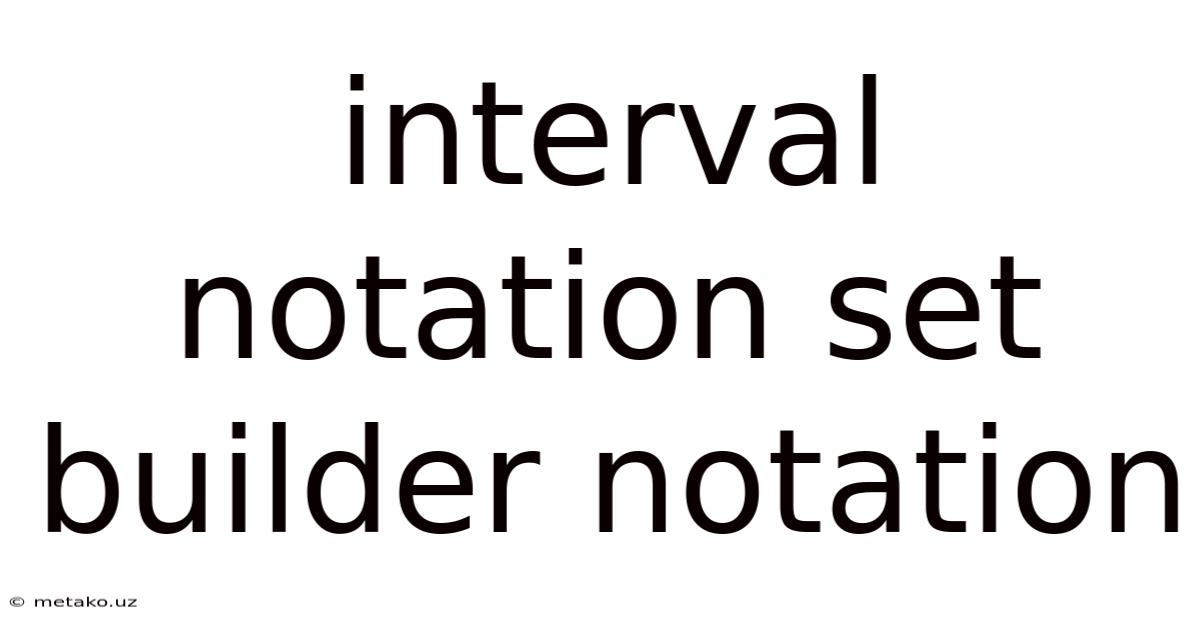 Interval Notation Set Builder Notation